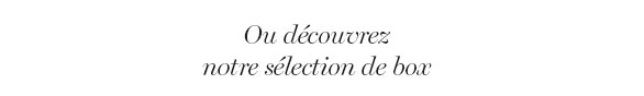 Découvrez notre sélection de box